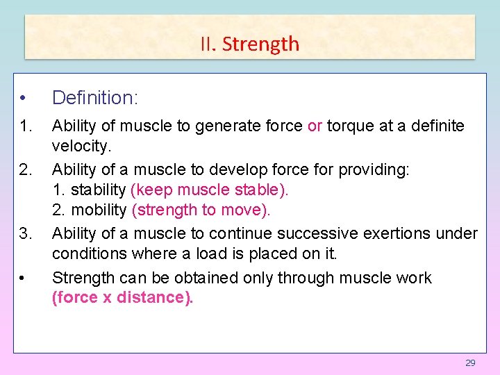 II. Strength • Definition: 1. Ability of muscle to generate force or torque at