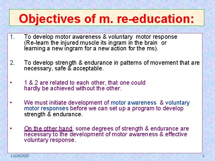 Objectives of m. re-education: 1. To develop motor awareness & voluntary motor response (Re-learn