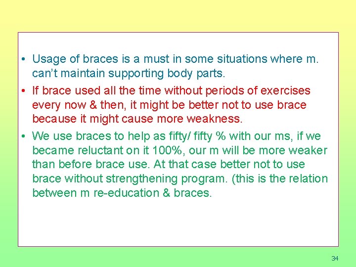  • Usage of braces is a must in some situations where m. can’t