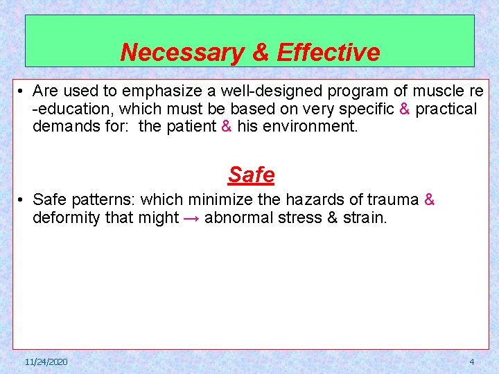 Necessary & Effective • Are used to emphasize a well-designed program of muscle re