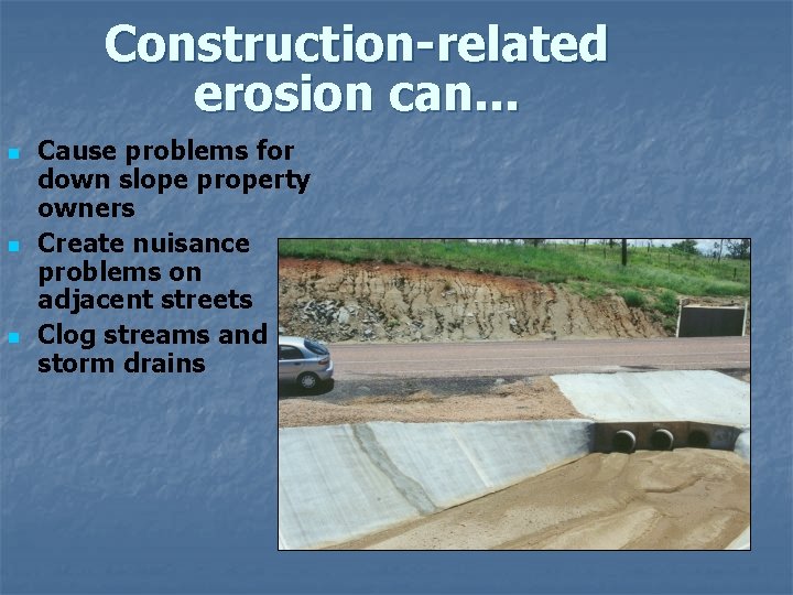 Construction-related erosion can. . . n n n Cause problems for down slope property