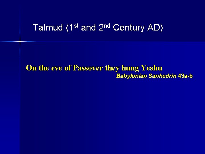 Talmud (1 st and 2 nd Century AD) On the eve of Passover they Talmud (1 st and 2 nd Century AD) On the eve of Passover they