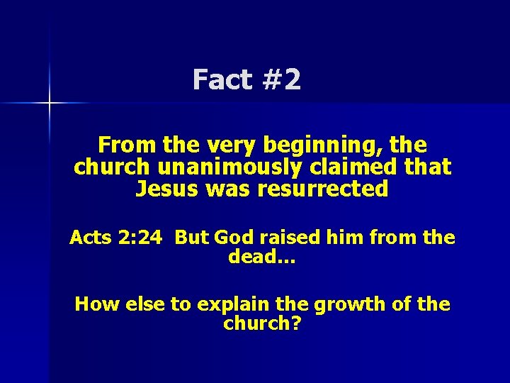 Fact #2 From the very beginning, the church unanimously claimed that Jesus was resurrected Fact #2 From the very beginning, the church unanimously claimed that Jesus was resurrected