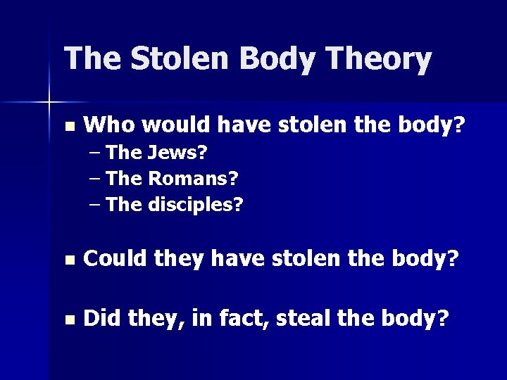 The Stolen Body Theory n Who would have stolen the body? – The Jews? The Stolen Body Theory n Who would have stolen the body? – The Jews?