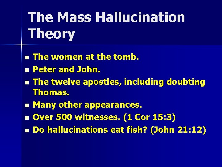 The Mass Hallucination Theory n n n The women at the tomb. Peter and The Mass Hallucination Theory n n n The women at the tomb. Peter and