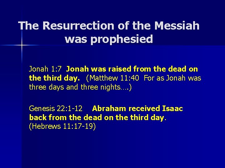 The Resurrection of the Messiah was prophesied Jonah 1: 7 Jonah was raised from The Resurrection of the Messiah was prophesied Jonah 1: 7 Jonah was raised from