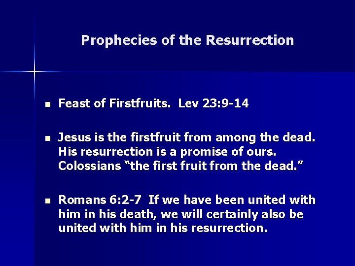 Prophecies of the Resurrection n Feast of Firstfruits. Lev 23: 9 -14 n Jesus Prophecies of the Resurrection n Feast of Firstfruits. Lev 23: 9 -14 n Jesus