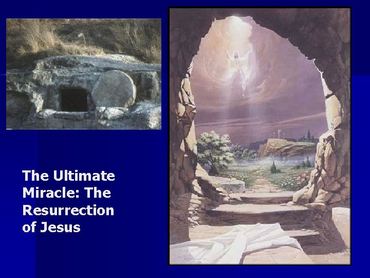 The Ultimate Miracle: The Resurrection of Jesus The Ultimate Miracle: The Resurrection of Jesus
