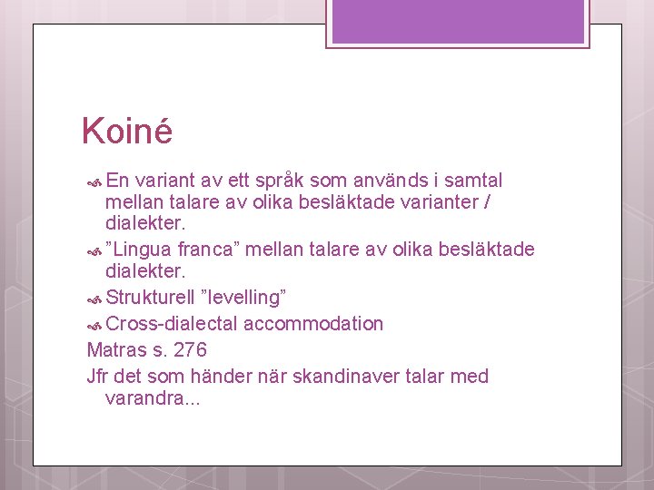Koiné En variant av ett språk som används i samtal mellan talare av olika