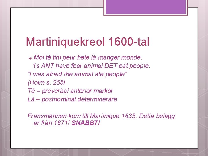 Martiniquekreol 1600 -tal Moi té tini peur bete là manger monde. 1 s ANT