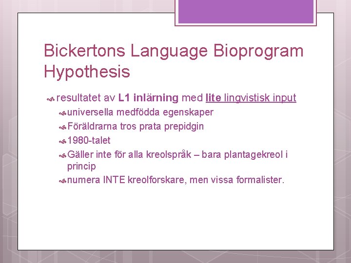 Bickertons Language Bioprogram Hypothesis resultatet av L 1 inlärning med lite lingvistisk input universella