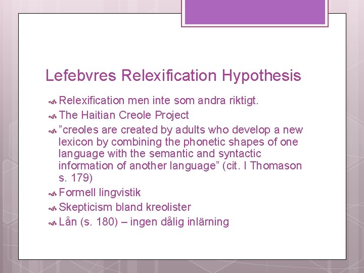 Lefebvres Relexification Hypothesis Relexification men inte som andra riktigt. The Haitian Creole Project ”creoles