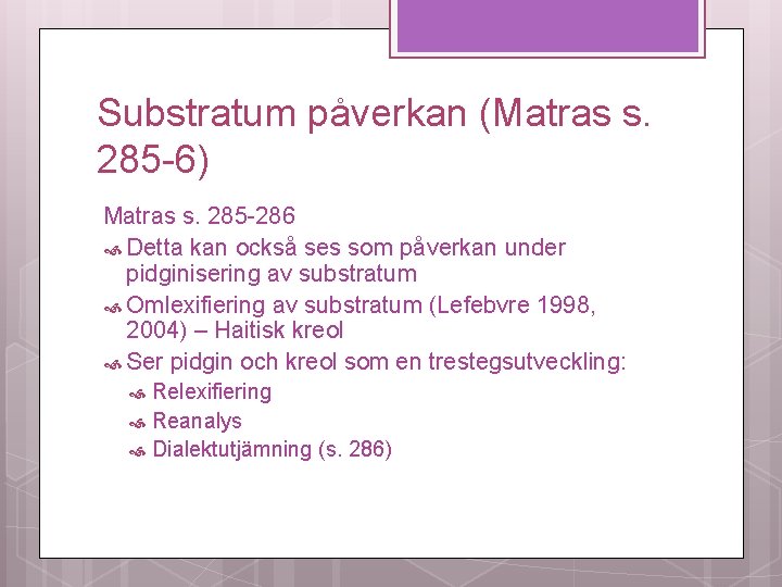 Substratum påverkan (Matras s. 285 -6) Matras s. 285 -286 Detta kan också ses