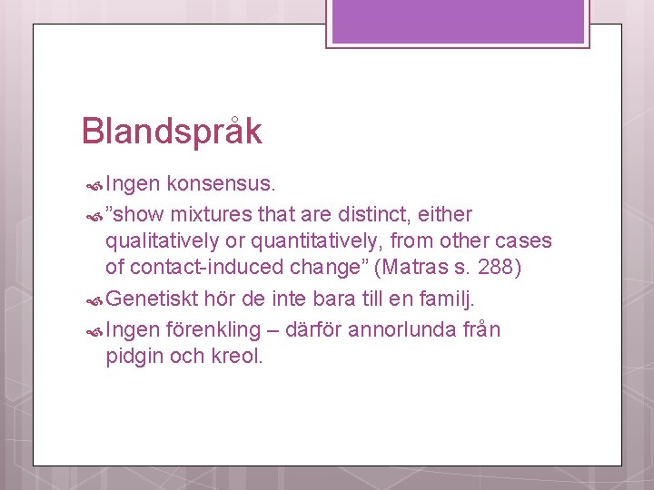 Blandspråk Ingen konsensus. ”show mixtures that are distinct, either qualitatively or quantitatively, from other