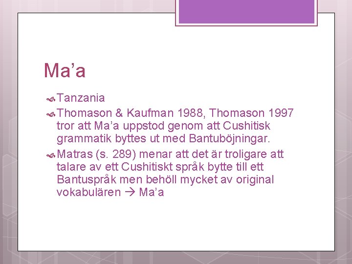 Ma’a Tanzania Thomason & Kaufman 1988, Thomason 1997 tror att Ma’a uppstod genom att