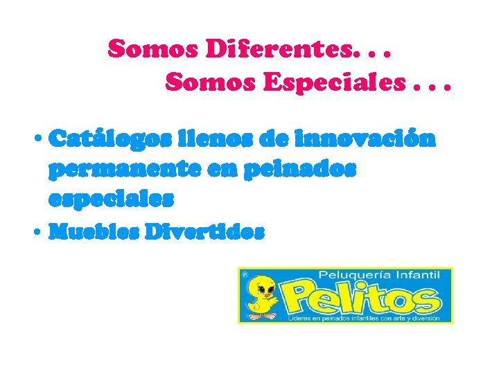 Somos Diferentes. . . Somos Especiales. . . • Catálogos llenos de innovación permanente