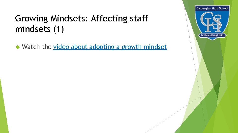 Growing Mindsets: Affecting staff mindsets (1) Watch the video about adopting a growth mindset