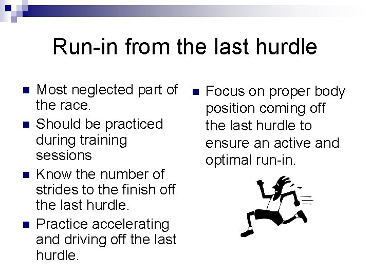 Run-in from the last hurdle n n Most neglected part of the race. Should