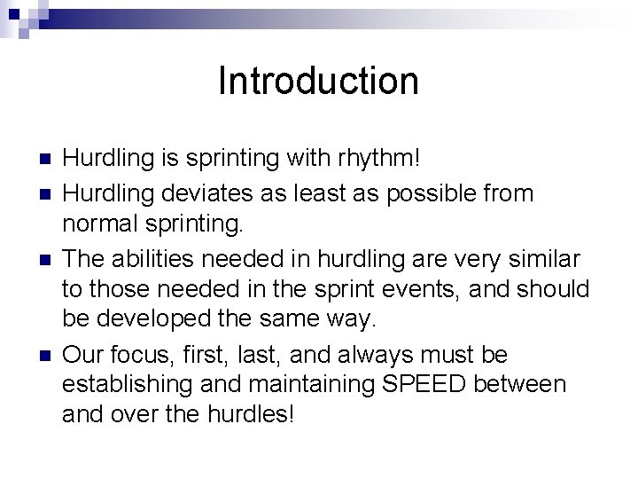 Introduction n n Hurdling is sprinting with rhythm! Hurdling deviates as least as possible