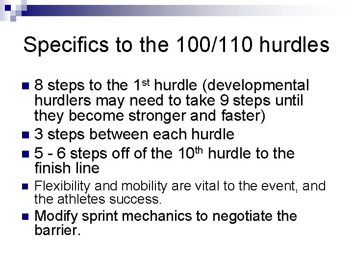 Specifics to the 100/110 hurdles 8 steps to the 1 st hurdle (developmental hurdlers