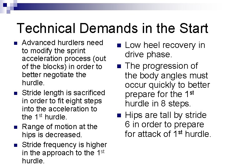 Technical Demands in the Start n n Advanced hurdlers need to modify the sprint