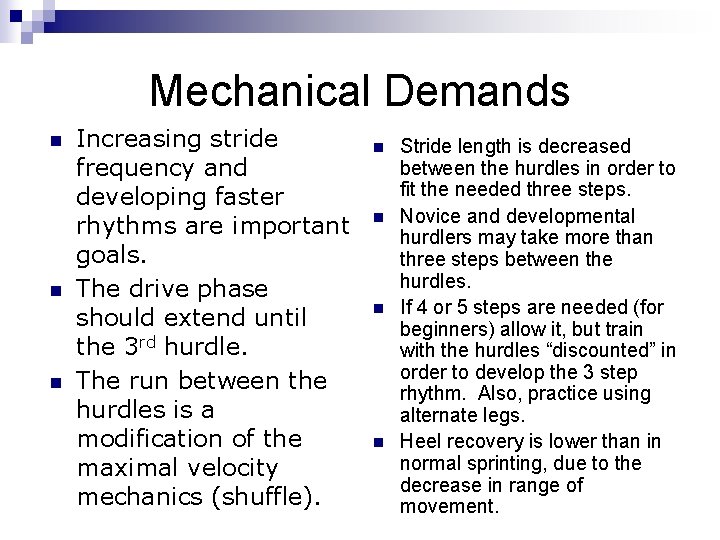 Mechanical Demands n n n Increasing stride frequency and developing faster rhythms are important