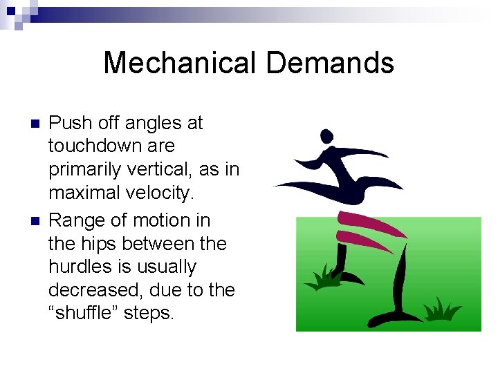 Mechanical Demands n n Push off angles at touchdown are primarily vertical, as in