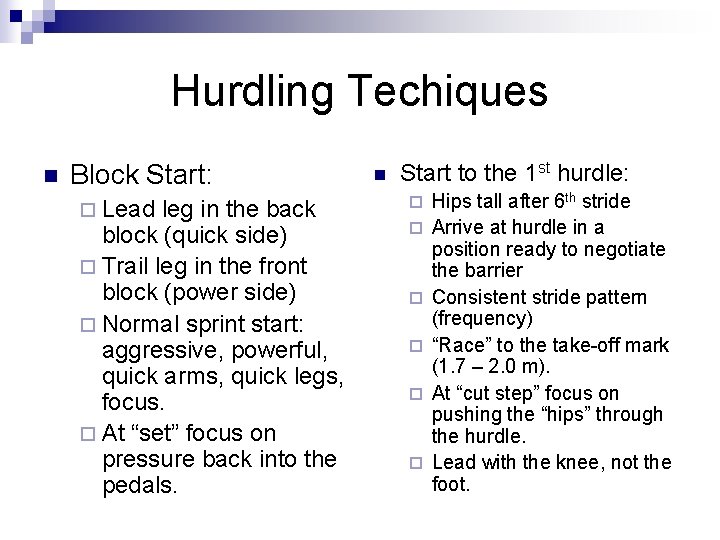 Hurdling Techiques n Block Start: ¨ Lead leg in the back block (quick side)