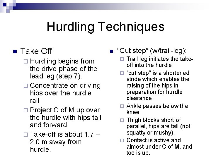 Hurdling Techniques n Take Off: ¨ Hurdling begins from the drive phase of the