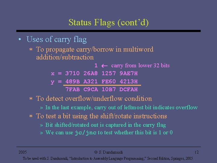 Status Flags (cont’d) • Uses of carry flag * To propagate carry/borrow in multiword Status Flags (cont’d) • Uses of carry flag * To propagate carry/borrow in multiword