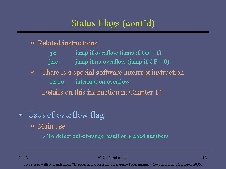 Status Flags (cont’d) * Related instructions jo jno jump if overflow (jump if OF Status Flags (cont’d) * Related instructions jo jno jump if overflow (jump if OF