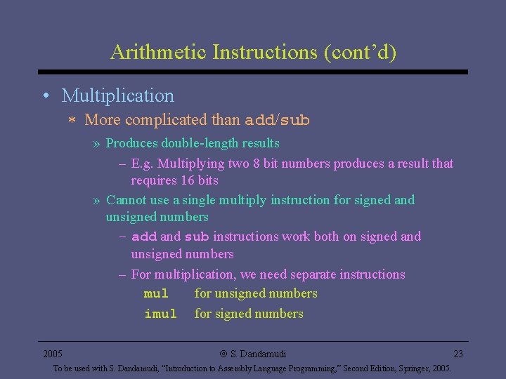 Arithmetic Instructions (cont’d) • Multiplication * More complicated than add/sub » Produces double-length results Arithmetic Instructions (cont’d) • Multiplication * More complicated than add/sub » Produces double-length results