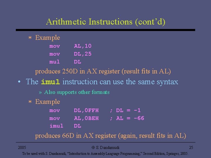 Arithmetic Instructions (cont’d) * Example mov mul AL, 10 DL, 25 DL produces 250 Arithmetic Instructions (cont’d) * Example mov mul AL, 10 DL, 25 DL produces 250