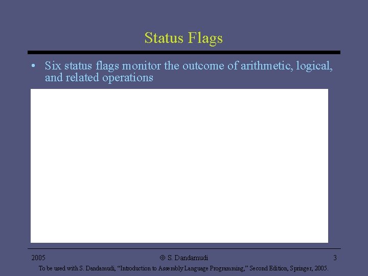Status Flags • Six status flags monitor the outcome of arithmetic, logical, and related Status Flags • Six status flags monitor the outcome of arithmetic, logical, and related