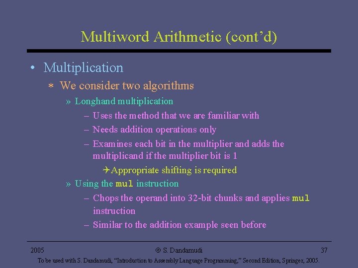 Multiword Arithmetic (cont’d) • Multiplication * We consider two algorithms » Longhand multiplication – Multiword Arithmetic (cont’d) • Multiplication * We consider two algorithms » Longhand multiplication –