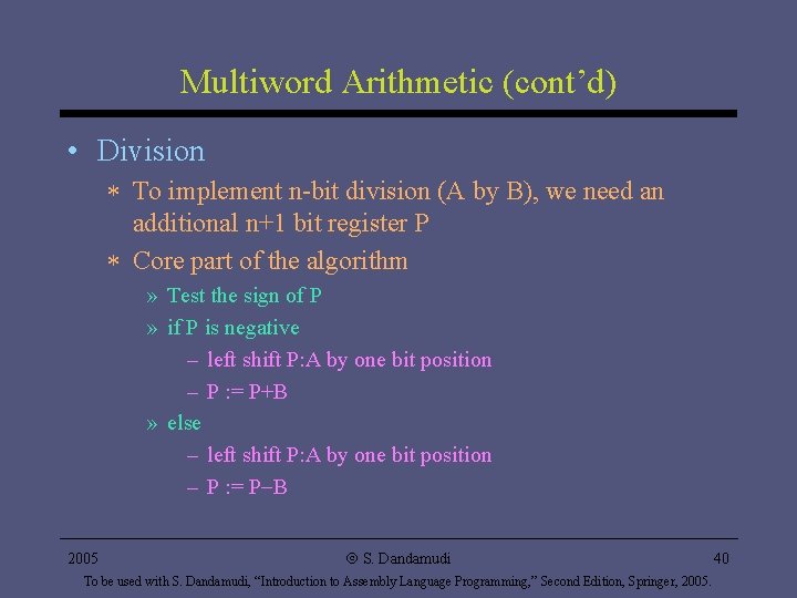 Multiword Arithmetic (cont’d) • Division * To implement n-bit division (A by B), we Multiword Arithmetic (cont’d) • Division * To implement n-bit division (A by B), we