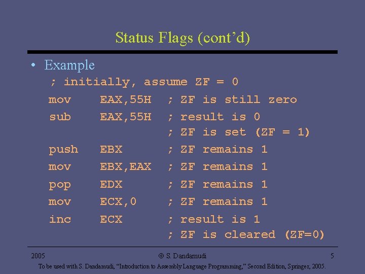 Status Flags (cont’d) • Example ; initially, assume ZF = 0 mov EAX, 55 Status Flags (cont’d) • Example ; initially, assume ZF = 0 mov EAX, 55