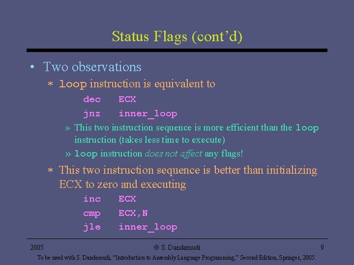 Status Flags (cont’d) • Two observations * loop instruction is equivalent to dec ECX Status Flags (cont’d) • Two observations * loop instruction is equivalent to dec ECX