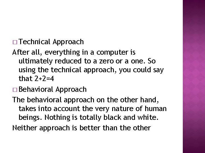 � Technical Approach After all, everything in a computer is ultimately reduced to a