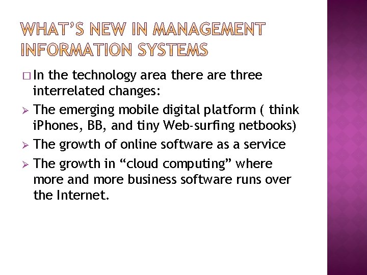 � In the technology area there are three interrelated changes: Ø The emerging mobile