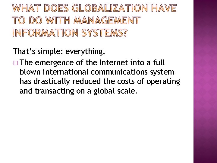 That’s simple: everything. � The emergence of the Internet into a full blown international