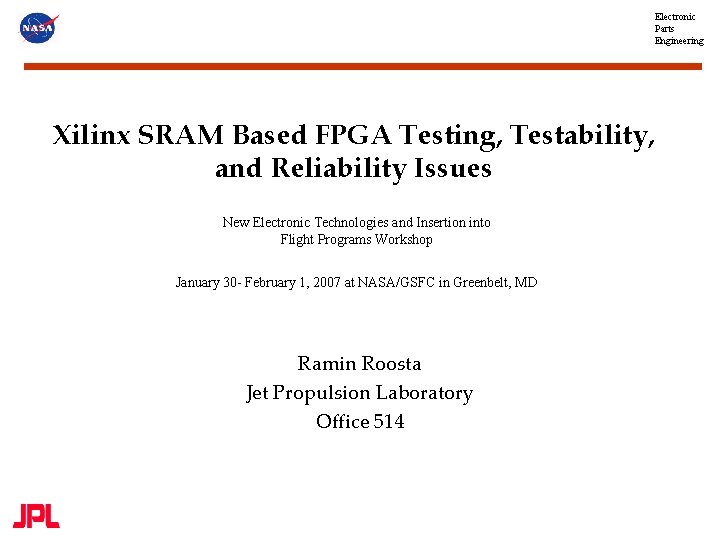 Electronic Parts Engineering Xilinx SRAM Based FPGA Testing, Testability, and Reliability Issues New Electronic