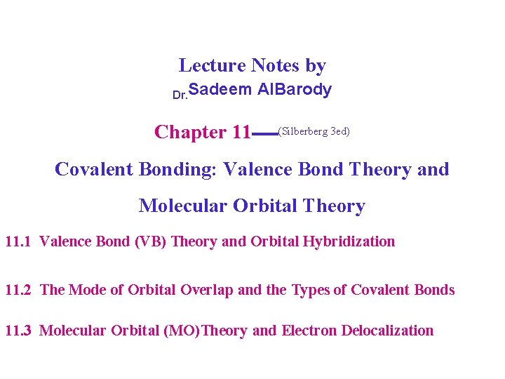 Lecture Notes by Dr. Sadeem Chapter 11 Al. Barody (Silberberg 3 ed) Covalent Bonding: