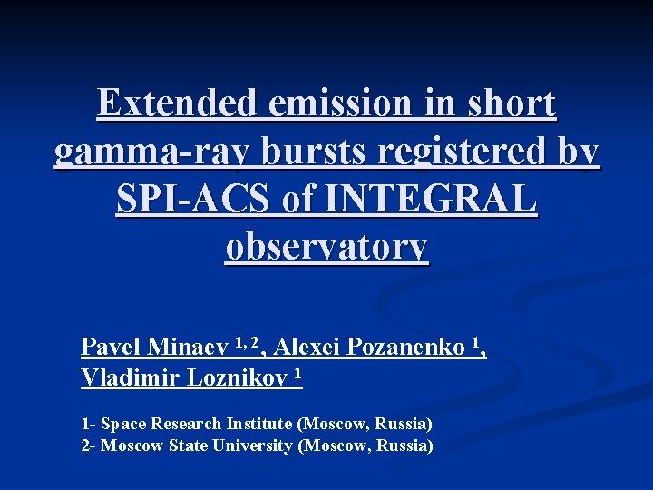Extended emission in short gamma-ray bursts registered by SPI-ACS of INTEGRAL observatory Pavel Minaev