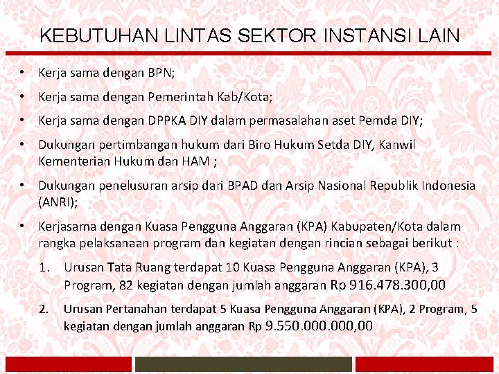 KEBUTUHAN LINTAS SEKTOR INSTANSI LAIN • Kerja sama dengan BPN; • Kerja sama dengan