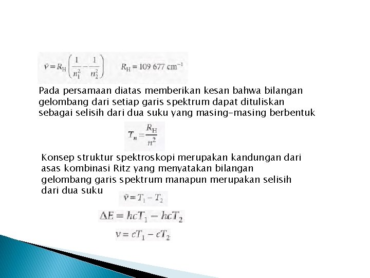 Pada persamaan diatas memberikan kesan bahwa bilangan gelombang dari setiap garis spektrum dapat dituliskan