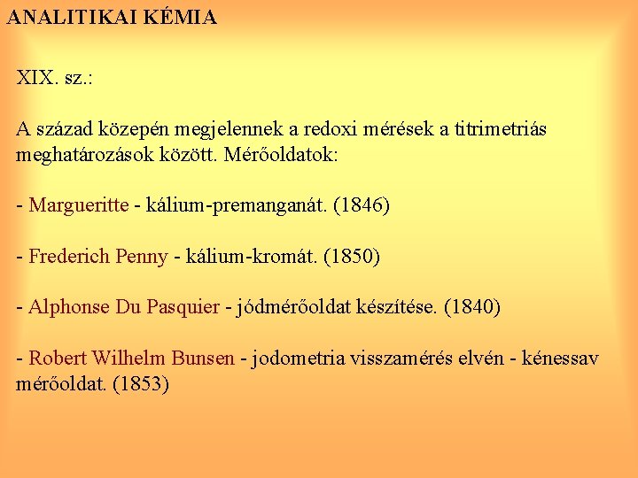 ANALITIKAI KÉMIA XIX. sz. : A század közepén megjelennek a redoxi mérések a titrimetriás