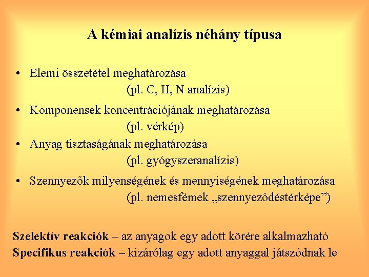 A kémiai analízis néhány típusa • Elemi összetétel meghatározása (pl. C, H, N analízis)