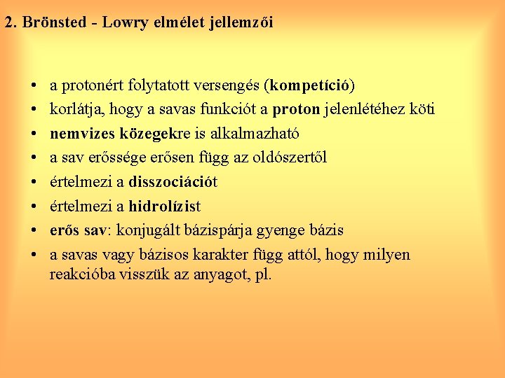 2. Brönsted - Lowry elmélet jellemzői • • a protonért folytatott versengés (kompetíció) korlátja,