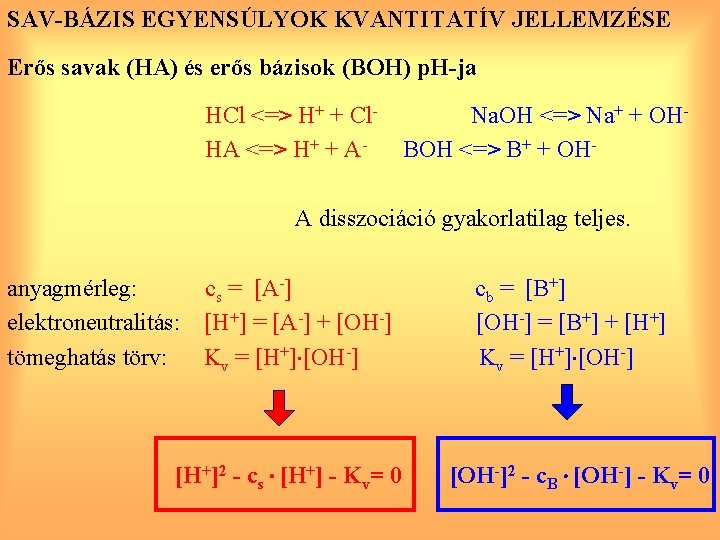 SAV-BÁZIS EGYENSÚLYOK KVANTITATÍV JELLEMZÉSE Erős savak (HA) és erős bázisok (BOH) p. H-ja HCl